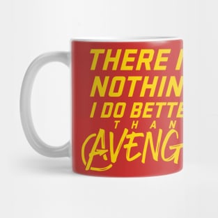 There is Nothing I Do Better than Avenge Mug